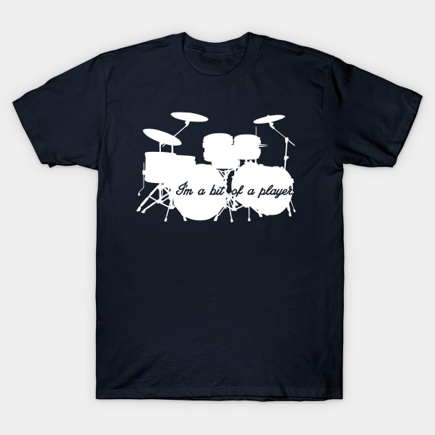 I'm a bit of a player T-Shirt by drummingco